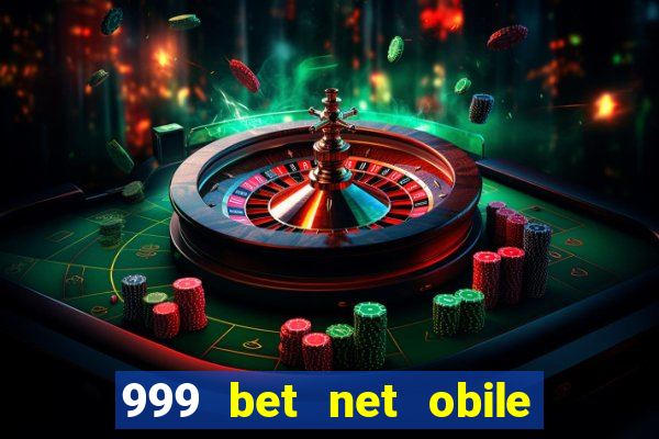 999 bet net obile conferir bilete